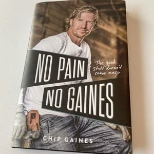 No Pain No Gaines Hard Cover Book By Chip Gaines